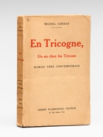 En Tricogne, un an chez les Tricons, Roman tr&egrave;s contemporain [ exemplaire d&eacute;dicac&eacute; &agrave; Aristide Briand ]
