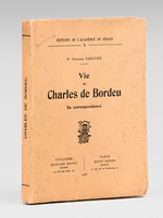 Vie de Charles de Bordeu. Sa correspondance.