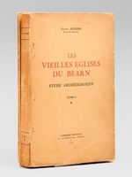 Les vieilles Eglises du B&eacute;arn. &Eacute;tude arch&eacute;ologique (Texte et planches : 2 Tomes - Complet) [ Edition originale - Livre d&eacute;dicac&eacute; par l'auteur ]