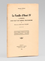 La famille d'Henri IV &agrave; propos d'un plat de fa&iuml;ence polychrome de Nicolas et Mathurin Palissy