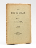 Trois inscriptions bordelaises. Etude. [ Livre d&eacute;dicac&eacute; par l'auteur ]