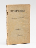 Le Serment de Fid&eacute;lit&eacute; et ses anciennes formules.