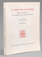 La Magie par les Psaumes. Edition et traduction d'un manuscrit arabe chr&eacute;tien d'&Eacute;gypte