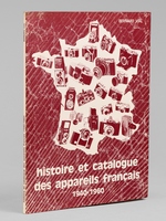 Histoire et Catalogue des Appareils fran&ccedil;ais de 1940 &agrave; 1960 [ Edition originale ]