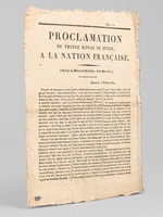 Proclamation du Prince Royal de Su&egrave;de &agrave; la Nation Fran&ccedil;aise [ Extrait du M&eacute;morial Bordelais, du 30 mars 1815 ] 'Fran&ccedil;ais ! ce n'est point un &eacute;tranger qui vous parle, mais un homme li&eacute; &agrave; votre pays in