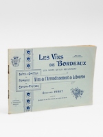 Les Vins de Bordeaux. Les soins qu'ils r&eacute;clament. Vins de l'Arrondissement de Libourne : Saint-&Eacute;milion, Pomerol, Canon-Fronsac. Mai 1907