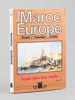 Revue Maroc Europe. Histoire, &Eacute;conomies, Soci&eacute;t&eacute;s. 1991 N&deg; 1 : Tanger entre deux mondes