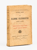 La Flamme victorieuse. Carnet de route. Trois &eacute;tapes du 20e Corps. Haraucourt - Fouquescourt - H&eacute;buterne [ Edition originale ]