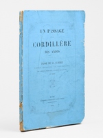 Un Passage de la Cordill&egrave;re des Andes. Passe de la Cumbre entre Mendoza et Santa-Rosa sur la route de Buenos-Ayres a Valparaiso (Am&eacute;rique du Sud) en 1860 [ Edition originale - Livre d&eacute;dicac&eacute; par l'auteur ]