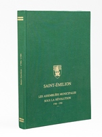 Saint-&Eacute;milion. Les assembl&eacute;es municipales sous la R&eacute;volution 1790 - 1795