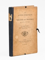 Les Auteurs dramatiques et les Th&eacute;&acirc;tres de province aux XVIIe et XVIIIe si&egrave;cles [ Edition originale - Un des 2 exemplaires sur parchemin ].