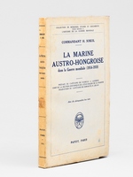 La Marine austro-hongroise dans la Guerre mondiale (1914-1918).