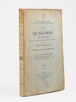 Les Bachkirs, les V&ecirc;pses et les antiquit&eacute;s finno-ougriennes et alta&iuml;ques pr&eacute;c&eacute;d&eacute;s des r&eacute;sultats anthropologiques d'un voyage en Asie Centrale [ Edition originale ]