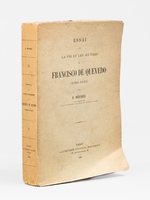 Essai sur la vie et les oeuvres de Francisco de Quevedo (1580-1645) [ Edition originale - Livre d&eacute;dicac&eacute; par l'auteur ]