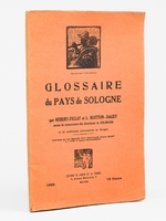 Glossaire du pays de Sologne [ Edition originale - Livre d&eacute;dicac&eacute; par l'auteur ]