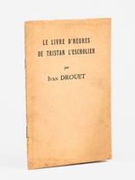 Le livre d'heures de Tristan l'Escholier [ Edition originale - Livre d&eacute;dicac&eacute; par l'auteur ]