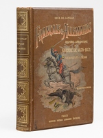 Fran&ccedil;ais & Allemands. Histoire anecdotique de la guerre de 1870-1871. Niederbronn - Wissembourg - Froeschwiller - Ch&acirc;lons - Reims - Buzancy - Beaumont - Mouzon - Bazeilles - Sedan