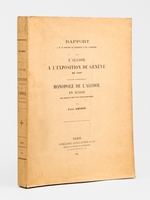 Rapport &agrave; M. le Ministre du Commerce et de l'Industrie sur l'Alcool &agrave; l'Exposition de Gen&egrave;ve de 1896 et sur les cons&eacute;quences du monopole de l'alcool en Suisse au point de vue commercial [ Edition originale - Livre d&eacute;dica