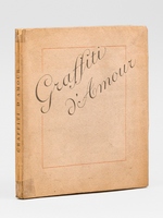 Graffiti d'Amour [ Exemplaire imprim&eacute; pour Fran&ccedil;ois Mauriac ] Inscriptions cursives d&eacute;couvertes et traduites par Gabriel Soulages.