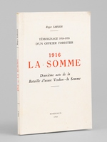 T&eacute;moignage 1914-1918 d'un officier forestier. 1916. La Somme. Deuxieme acte de la Bataille d'usure Verdun - la Somme, Bordeaux, 1966