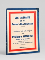 Les m&eacute;faits de la franc-ma&ccedil;onnerie [ Livre d&eacute;dicac&eacute; par l'auteur ] Conf&eacute;rence &agrave; la Salle Wagram de Philippe Henriot d&eacute;put&eacute; de la Gironde, pr&eacute;sident d'honneur de la Ligue Nationale Anti-Ma&cced