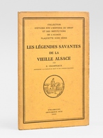 Les l&eacute;gendes savantes de la vieille Alsace [ Edition originale - Livre d&eacute;dicac&eacute; par l'auteur ]