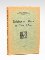 Religieux et P&egrave;lerins en Terre d'Asie [ Edition originale ]