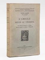 L'Absolu selon le V&eacute;d&acirc;nta. Les notions de Brahman et d'Atman dans les syst&egrave;mes de &Ccedil;ankara et R&acirc;m&acirc;noudja [ Edition originale ]