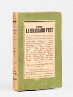 Sous le brassard vert. Notes & souvenirs de correspondants de guerre accr&eacute;dit&eacute;s aupr&egrave;s des arm&eacute;es fran&ccedil;aises [ Contient : ] Gustave Babin : L'Illustration. - Henry Bidou : Le Journal des D&eacute;bats. - Lieutenant d'Ent