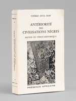 Ant&eacute;riorit&eacute; des civilisations n&egrave;gres : mythe ou v&eacute;rit&eacute; historique ? [ Edition originale ]