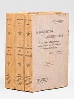 La conjuration antichr&eacute;tienne. Le Temple Ma&ccedil;onnique voulant s'&eacute;lever sur les ruines de l'Eglise Catholique (3 Tomes - Complet).