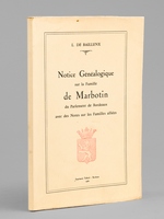 Notice G&eacute;n&eacute;alogique sur la Famille de Marbotin du Parlement de Bordeaux avec des Notes sur les Familles alli&eacute;es