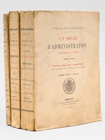 Ville de Bordeaux. Un si&egrave;cle d'Administration. Finances et Octroi. 1800- 1900 (3 Tomes - Complet). Tome I : Finance ; Tome II : Octroi ; Tome 3 : Graphiques [ Edition originale ]