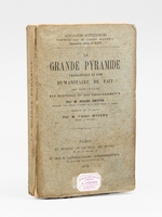 La Grande Pyramide. Pharaonique de nom, humanitaire de fait, ses merveilles, ses myst&egrave;res et ses enseignements.
