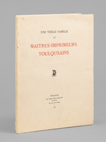 Une vieille famille de maitres-imprimeurs toulousains.