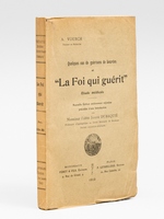 Quelques cas de gu&eacute;risons de Lourdes et 'La Foi qui gu&eacute;rit'. Etude m&eacute;dicale.