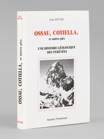 Ossau, Cotiella, et autres pics. Une histoire g&eacute;ologique des Pyr&eacute;n&eacute;es.