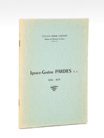 Le P&egrave;re Ignace-Gaston Pardi&egrave;s S.J. Math&eacute;maticien, Philosophe, Astronome Palois 1636-1673 [ Livre d&eacute;dicac&eacute; par l'auteur ]