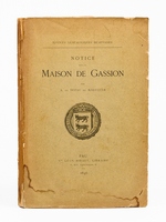 Notice sur la Maison de Gassion [ Edition originale - Livre d&eacute;dicac&eacute; par l'auteur ]
