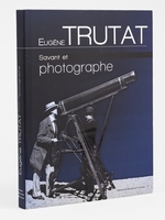 Eug&egrave;ne Trutat, savant et photographe