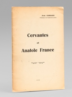 Cervantes et Anatole France. Discours d'usage [&Eacute;dition originale - Livre d&eacute;dicac&eacute; par l'auteur]