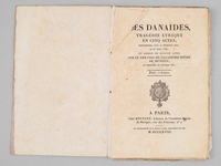 Les Dana&iuml;des, trag&eacute;die lyrique en cinq actes, repr&eacute;sent&eacute;e, pour la premi&egrave;re fois, le 26 avril 1784, et remise en quatre actes sur le th&eacute;&acirc;tre de l'Acad&eacute;mie royale de musique, le mercredi 22 octobre 1817