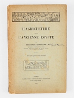 L'agriculture dans l'ancienne &Eacute;gypte [ &Eacute;dition originale - Livre d&eacute;dicac&eacute; par l'auteur ]
