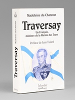 L'amiral Jean-Baptiste de Traversay. Un Fran&ccedil;ais, ministre de la Marine des tsars