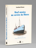 Neuf ann&eacute;es au service du Maroc (1900 - 1908) Traduction et pr&eacute;sentation par Monique Mi&egrave;ge et Jean-Louis Mi&egrave;ge