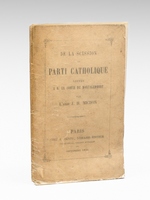 De la scission du parti catholique. Lettre &agrave; M. le comte de Montalembert.
