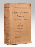 L'Afrique &eacute;quatoriale fran&ccedil;aise. Le pays - les habitants - la colonisation. Les pouvoirs publics.