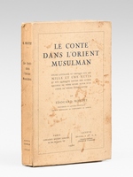 Le conte dans l'Orient musulman. Etude litt&eacute;raire et critique sur les Mille et une nuits et sur quelques contes des autres recueils du m&ecirc;me genre suivie d'un choix de pi&egrave;ces justificatives