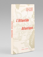 L'Atlantide atlantique. A la recherche d'un monde perdu : l'Atlantide et ses traditions par Paul Le Cour. Les plus r&eacute;centes d&eacute;couvertes par Jacques d'Ares et Doru Todericiu