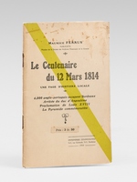 Le Centenaire du 12 Mars 1814. Une page d'histoire locale - 6 000 anglo-portugais occupent Bordeaux, Arriv&eacute;e du duc d'Angoul&ecirc;me, Proclamation de Louis XVIII, La Pyramide comm&eacute;morative.